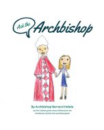 Ask The Archbishop by Archbishop Bernard Hebda
