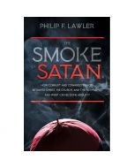 The Smoke Of Satan by Philip F Lawler