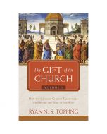 The Gift Of The Church by Ryan N S Topping