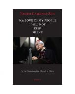 For Love Of My People I Will Not Keep Silent by Cardinal Zen