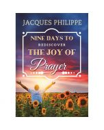 Nine Days To Rediscover The Joy Of Prayer by Jacques Philippe