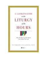 A Layman's Guide to the Liturgy of the Hours by Fr Gallagher