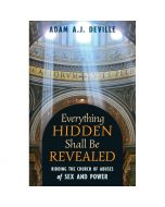 Everything Hidden Shall Be Revealed by Adam A.J.Deville