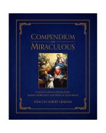 Compendium of the Miraculous by Deacon Albert Graham