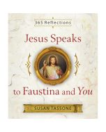 Jesus Speaks to Faustina and You By Susan Tassone