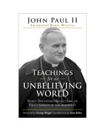 Teachings for an Unbelieving World By John Paul II