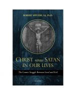 Christ vs. Satan in Our Daily Lives by Fr. Robert Spitzer