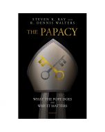The Papacy by Stephen Ray and Dennis Walters