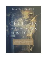 The Crucifix On Mecca's Front Porch by David Pinault