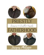 Priestly Fatherhood by Fr. Jacques Philippe