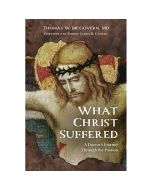 What Christ Suffered by Thomas W. McGovern, MD