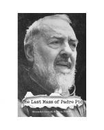 The Last Mass of Padre Pio by Alessandro Gnocchi