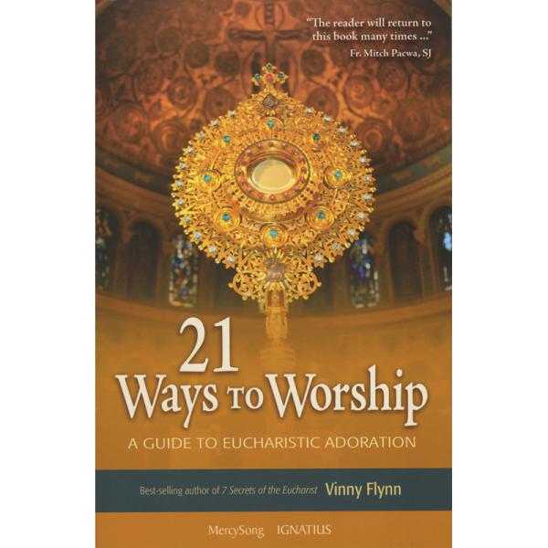 21 Ways to Worship-Guide to Eucharistic Adoration