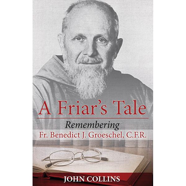 Fr. Benedict Groeschel        “A Friar’s Tale”